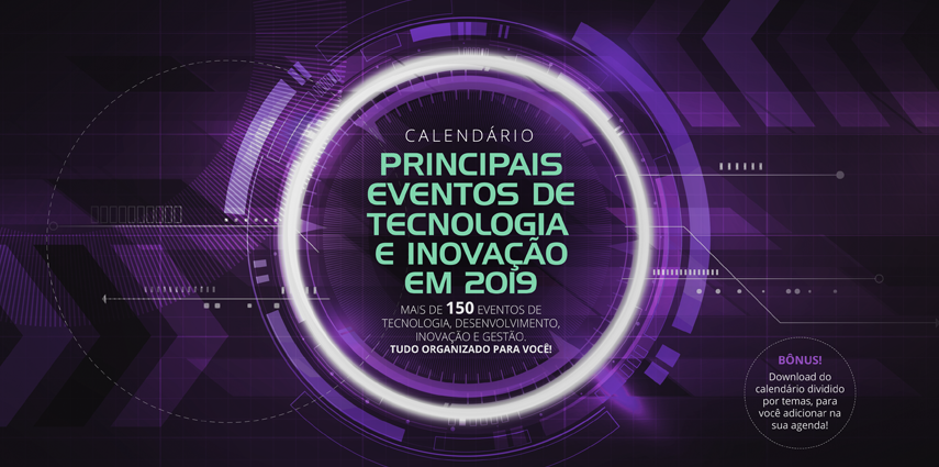 Capa do Calendário: Principais Eventos de Tecnologia e Inovação em 2019